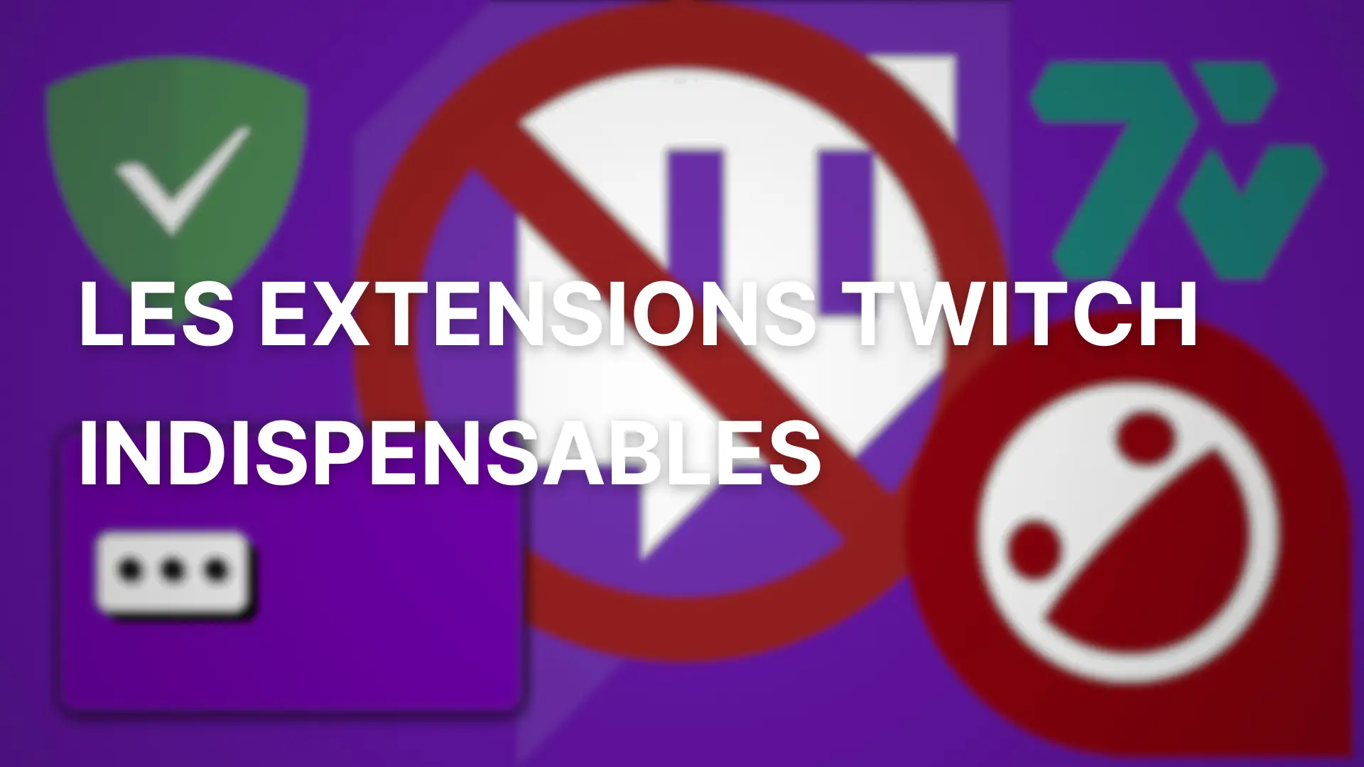 Les extensions Twitch indispensables à avoir